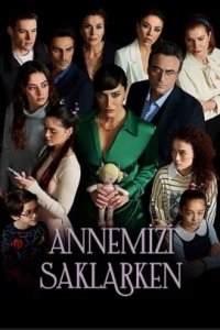 Турецкий сериал Когда я прятал нашу маму (2021)